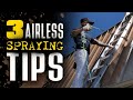 3 Airless Spraying Tips.  Paint Sprayer How To from A to Z