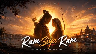 Ram Siya Ram ❤️I Cinematic Love Remix  I Soulful Version 2025