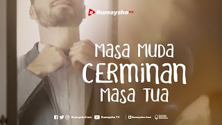 Masa Muda Cerminan Masa Tua - Rumaysho TV