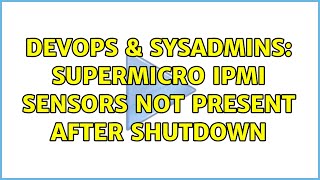 Celebrity DevOps & SysAdmins: Supermicro IPMI sensors not present after shutdown Profile