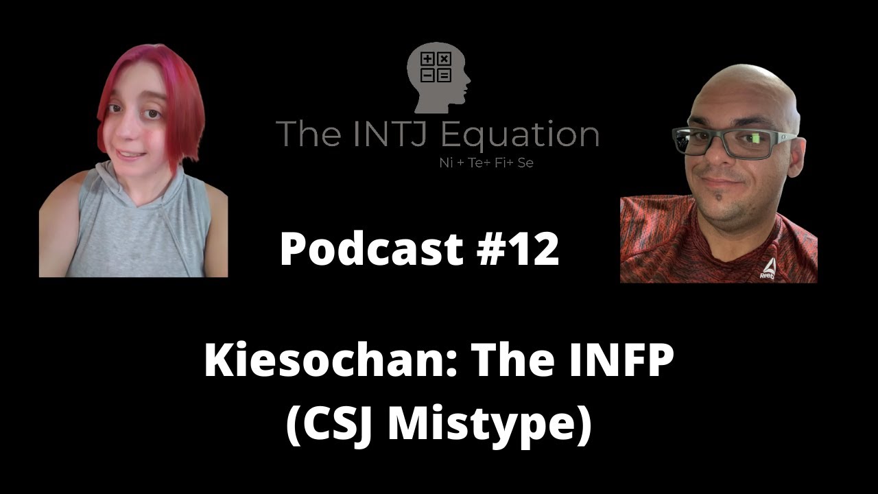 The INTJ Equation Podcast #12 Kiseochan the INFP. The CS Joseph Mistype.
