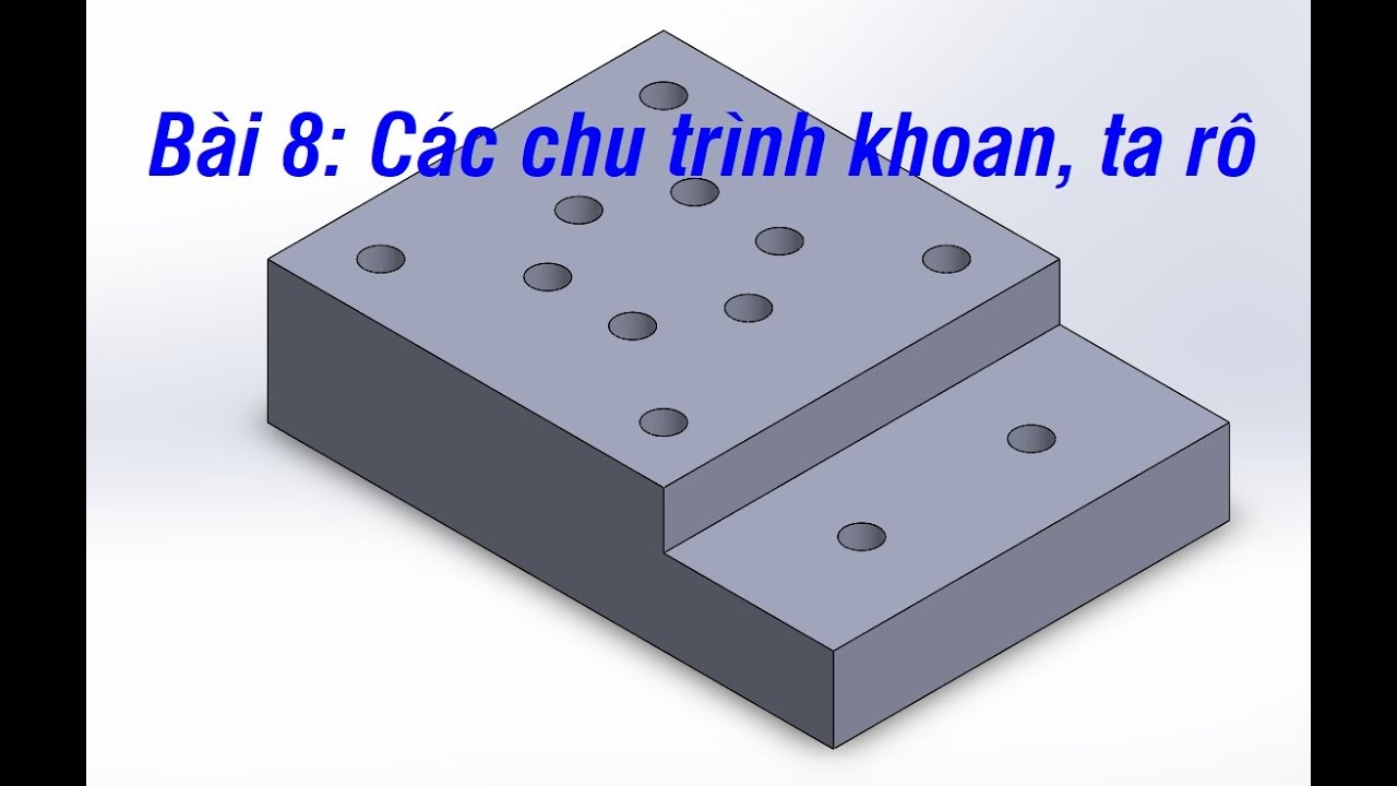 Lập trình phay CNC - Bài 8: Các chu trình gia công... - youtube