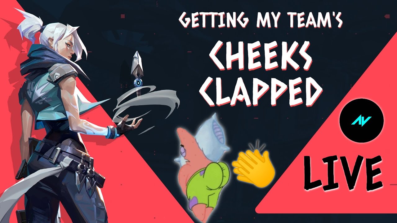 Getting my team's CHEEKS CLAPPED | Valorant | Live | AV - YouTube
