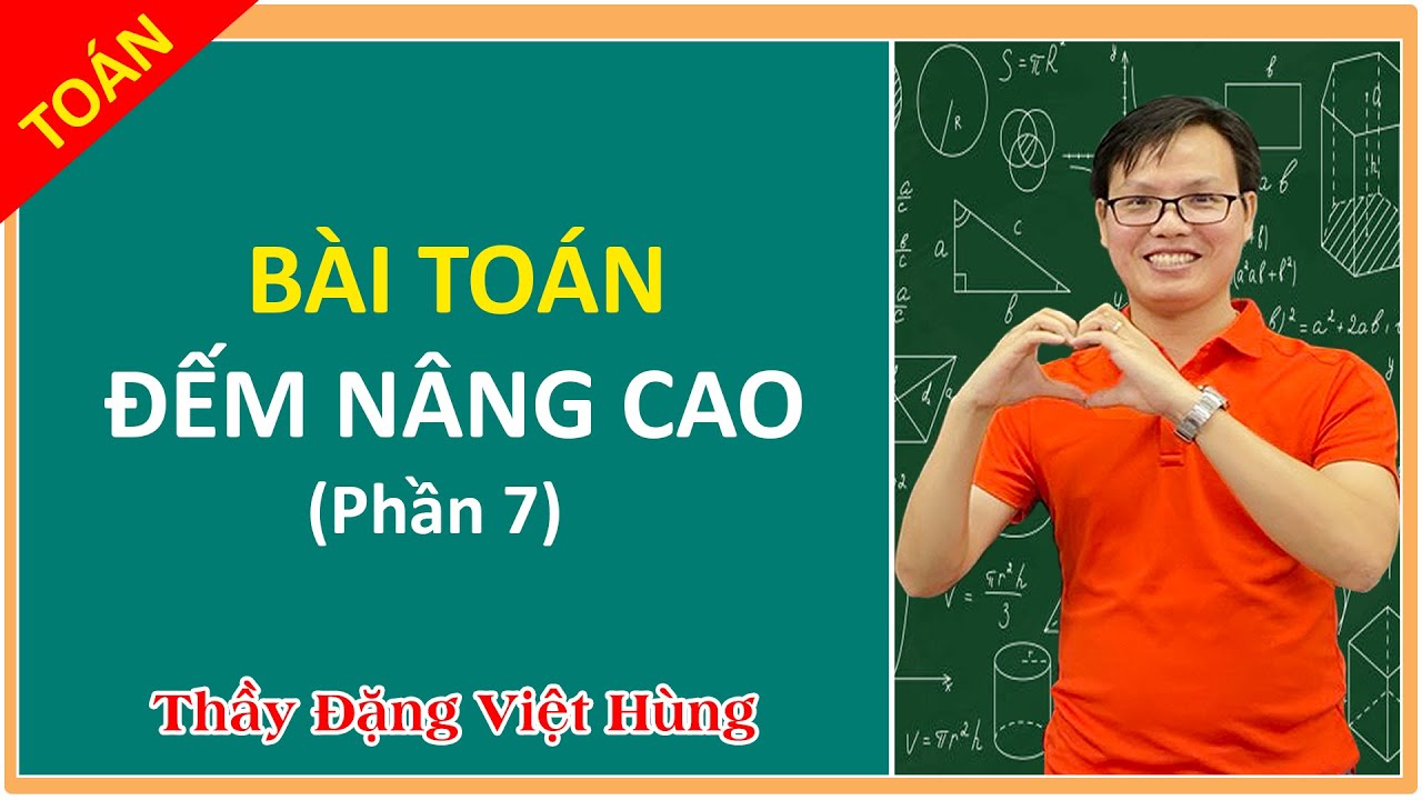 Toán 11 | BÀI TOÁN ĐẾM NÂNG CAO (P7) - youtube