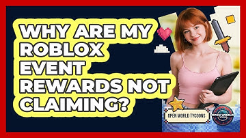 Why Are My Roblox Event Rewards Not Claiming? - Open World Tycoons