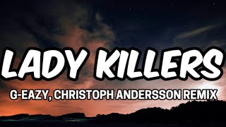 Download Lagu G-EAZY - Lady Killers (Christoph Andersson Remix) (Lyrics) MP3