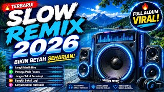KUMPULAN ALBUM LAGU SLOW REMIX TERBARU 2026 🔥 Nonstop Full Album Viral, Paling Nyaman Didengar