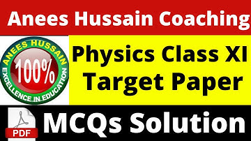 Anees Hussain Class 11 Physics Guess Target Paper 2022 | physics class 11 target Paaper