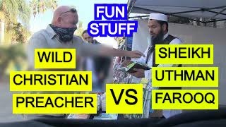 Wild Christian Preacher Vs Sh. Uthman Farooq | Exciting stuff | Preacher got destroyed