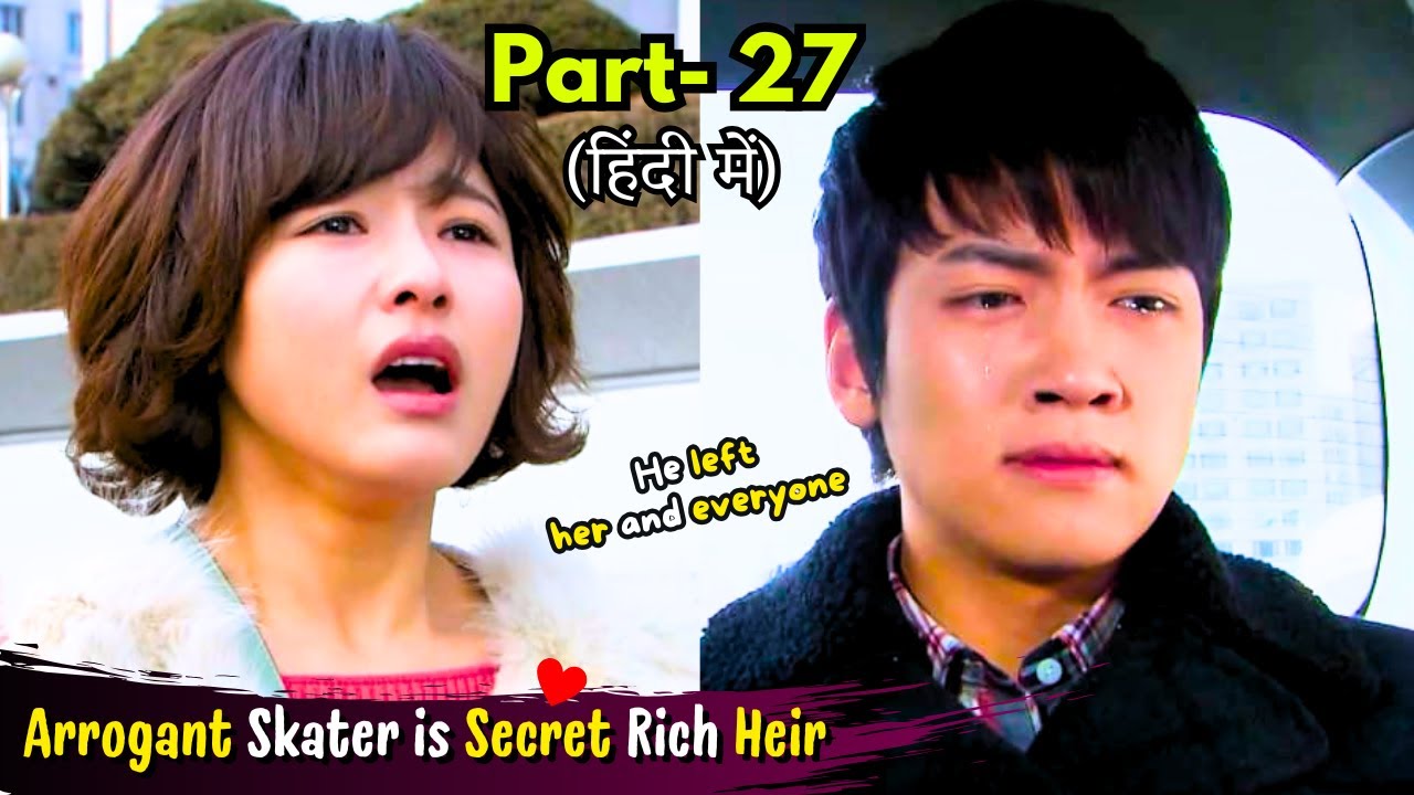 Part-27 | Rich Secret Heir Left his Crazy Girlfriend and Family💕 Korean Drama Explained in Hindi