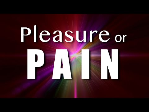 Pleasure or Pain