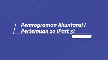 Pemrograman Akuntansi I - Pertemuan 10 (Part 3)