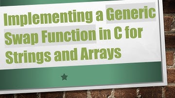 Implementing a Generic Swap Function in C for Strings and Arrays
