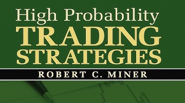 High Probability Trading Strategies: by Robert C Miner | Book Summary