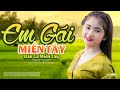 Em Gái Miền Tây - LK Dân Ca Miền Tây 2021, Nhạc Trữ Tình Quê Hương Chọn Lọc - Dân Ca Miền Tây