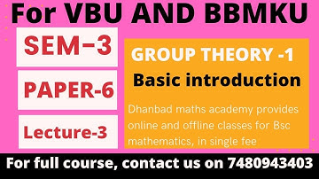 Sem-3 Paper-6 Group theory -1 Lecture-3 ,For VBU , BBMKU