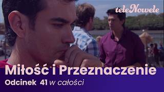 Miłość i Przeznaczenie | Odcinek 41 | Cały Odcinek