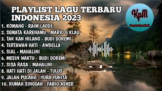 LAGU INDONESIA TERBARU 2023 TOP 10 PLAYLIST|| KOMANG, SEMATA KARENAMU, SIAL, TAK KAN HILANG