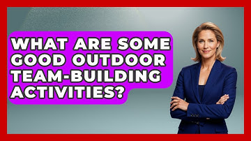 What Are Some Good Outdoor Team-Building Activities? - Job Success Network