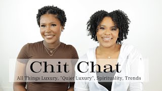 SISTER CHIT CHAT: QUIET LUXURY | LUXURY AESTHETICS | SPIRTUALITY | KAYLAN ALEX