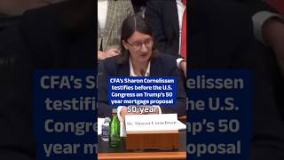 CFA’s Sharon Cornelissen testifies before Congress on Trump’s 50 year mortgage proposal