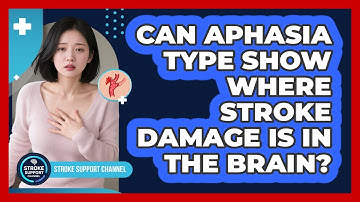 Can Aphasia Type Show Where Stroke Damage Is In The Brain? - Stroke Support Channel