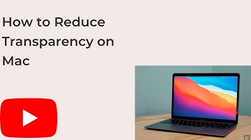 How to Reduce Transparency on Your Mac