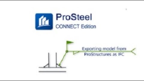 Exporting a 3D Model to IFC from ProStructures | ProSteel CONNECT Edition