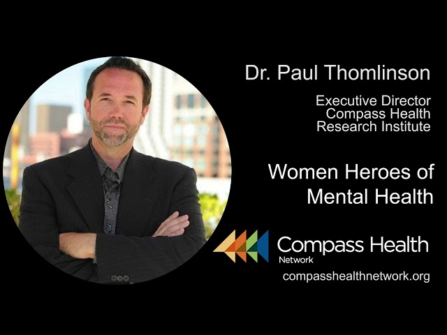 Women Heroes of Mental Health - Dr. Paul Thomlinson - Compass Health Network