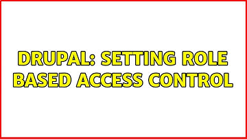 Drupal: Setting role based access control