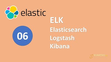 ELS06 - Tìm hiểu và cài đặt ELK Elasticsearch Logstash Kibana
