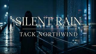 Silent Rain / Tack Northwind