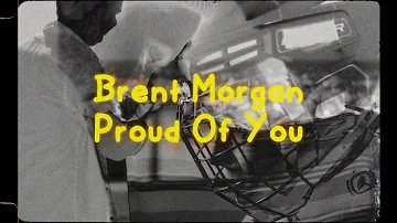 Brent Morgan - Proud Of You (Lyric Video)