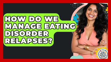 How Do We Manage Eating Disorder Relapses? - Kids Mental Wellness Guru