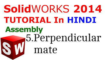 Solidworks Assembly tutorial in Hindi: Perpendicular Mate