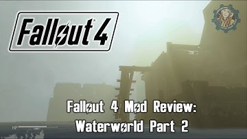 Fallout 4 Mod Review: WaterWorld Part 2