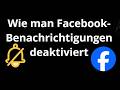 Wie man Facebook-Benachrichtigungen deaktiviert - Vollständiger Leitfaden