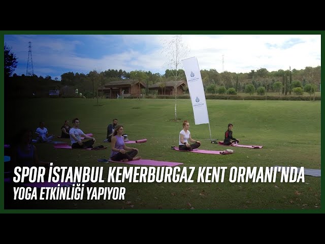Spor İstanbul, Kemerburgaz Kent Ormanı'nda Yoga Etkinliği Yapıyor