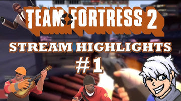 Tf2 stream highlights #1