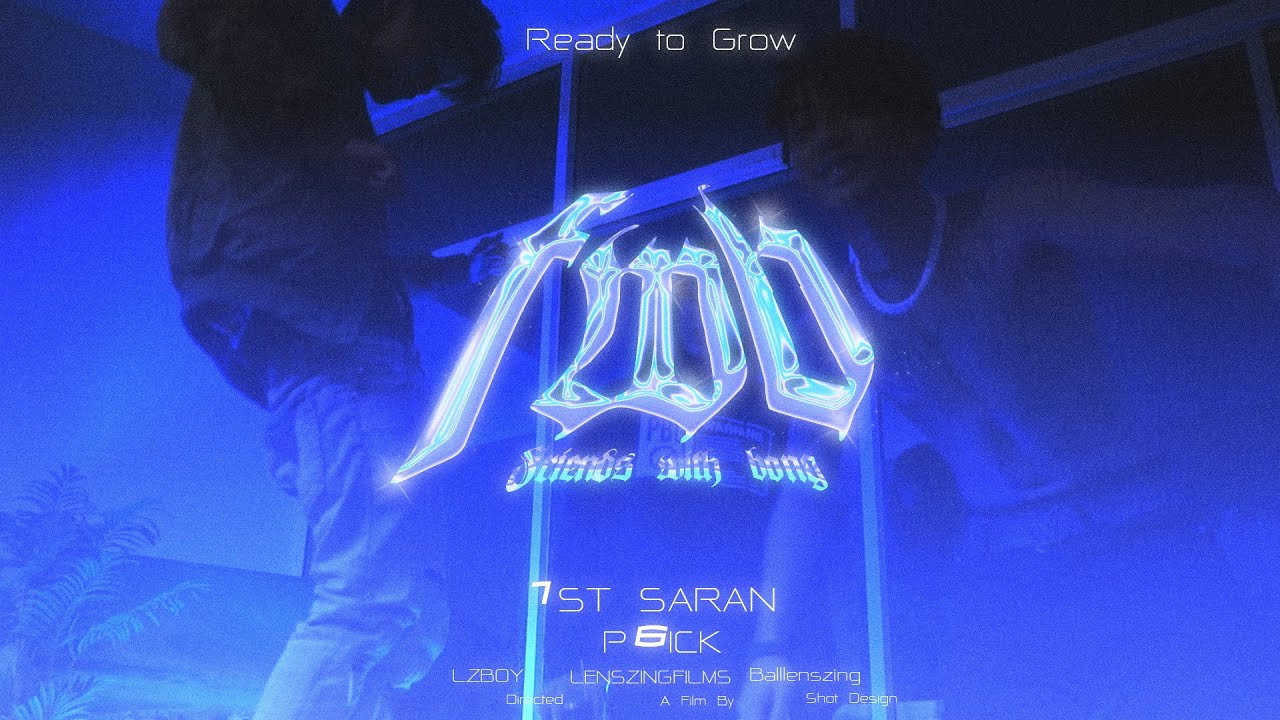 1ST  SARAN   FWBFriends with bong Ft P6ICK Official MV