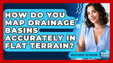How Do You Map Drainage Basins Accurately In Flat Terrain? - Water Science For Everyone