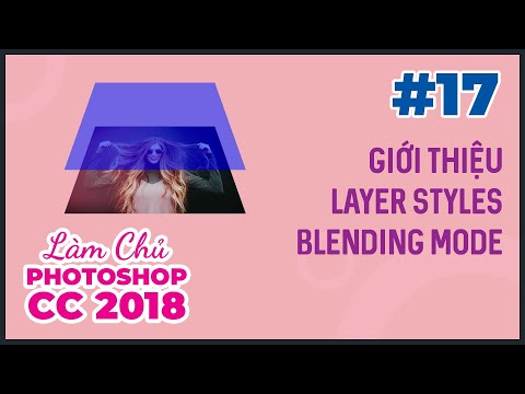 Bài 17: Giới Thiệu Layer Styles Và Blending Mode | Làm Chủ Photoshop CC 2018