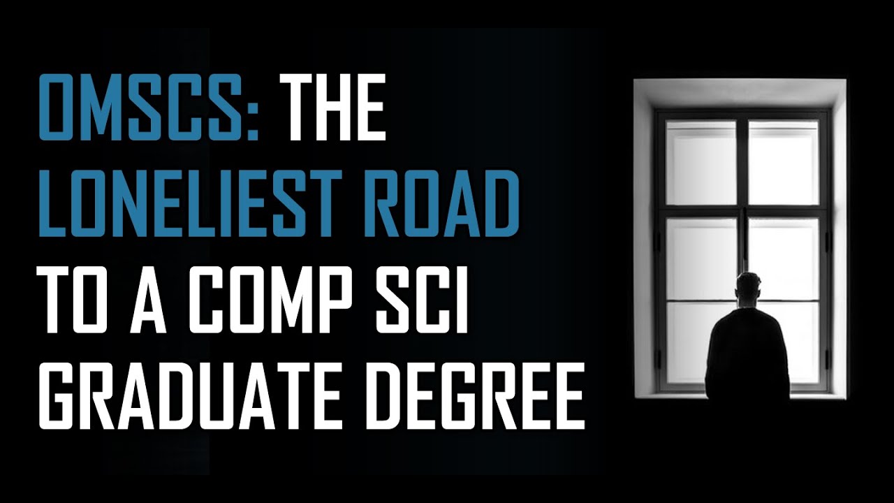 OMSCS The Loneliest Road To A Computer Science Graduate Degree YouTube