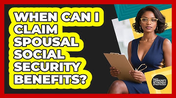 When Can I Claim Spousal Social Security Benefits? - Black Community Retirement Strategist