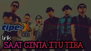 Tipe-X - Saat Cinta Itu Tiba (vidio lirik)