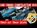 Car Crash Compilation - Dashcam - Idiot Drivers - The Most Horrific Driving Fails #15