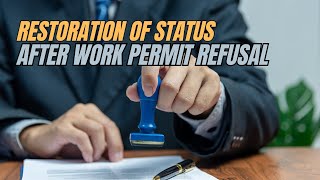 Restoration of status after work permit refusal