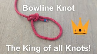 Bowline Knot - The King of all knots!