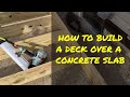 How To Build A Deck Over A Concrete Slab