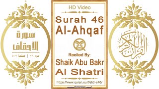 Surah 046 Al-Ahqaf | Reciter: Shaik Abu Bakr Al Shatri | Text highlighting HD video on Holy Quran